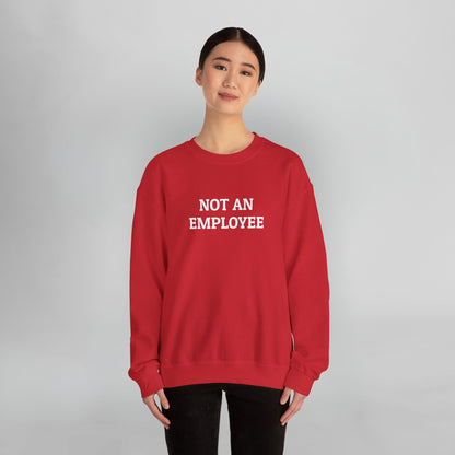 Not an Employee Sweatshirt