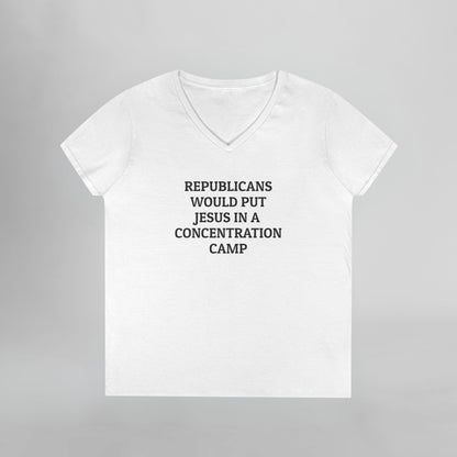 Republicans Would Put Jesus In a Concentration Camp Women's V-Neck Tee