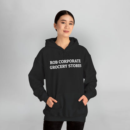 Rob Corporate Grocery Stores Hoodie