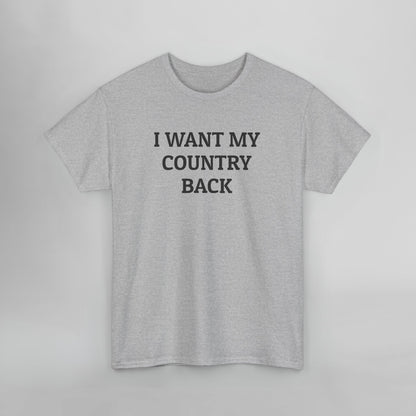 I Want My Country Back Tee