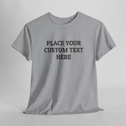 Place Your Custom Text Here Tee