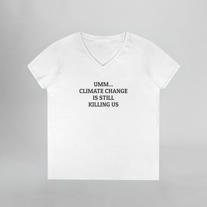 Umm... Climate Change Is Still Killing Us Women's V-Neck Tee