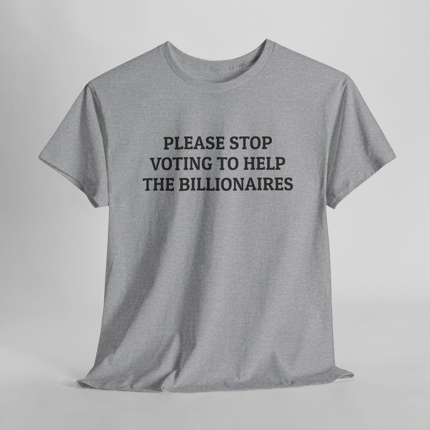 Please Stop Voting to Help the Billionaires Tee