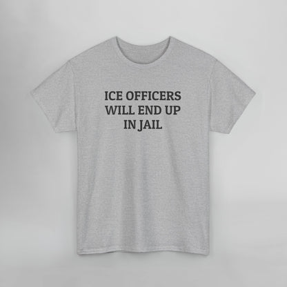 ICE Officers Will End Up In Jail Tee