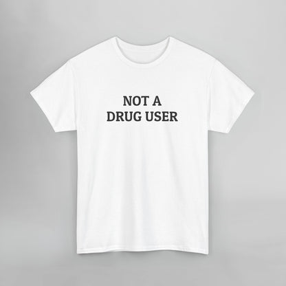 Not A Drug User Tee