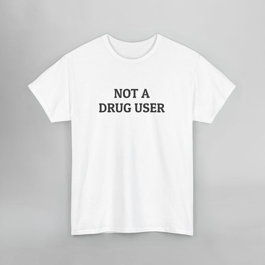 Not A Drug User Tee