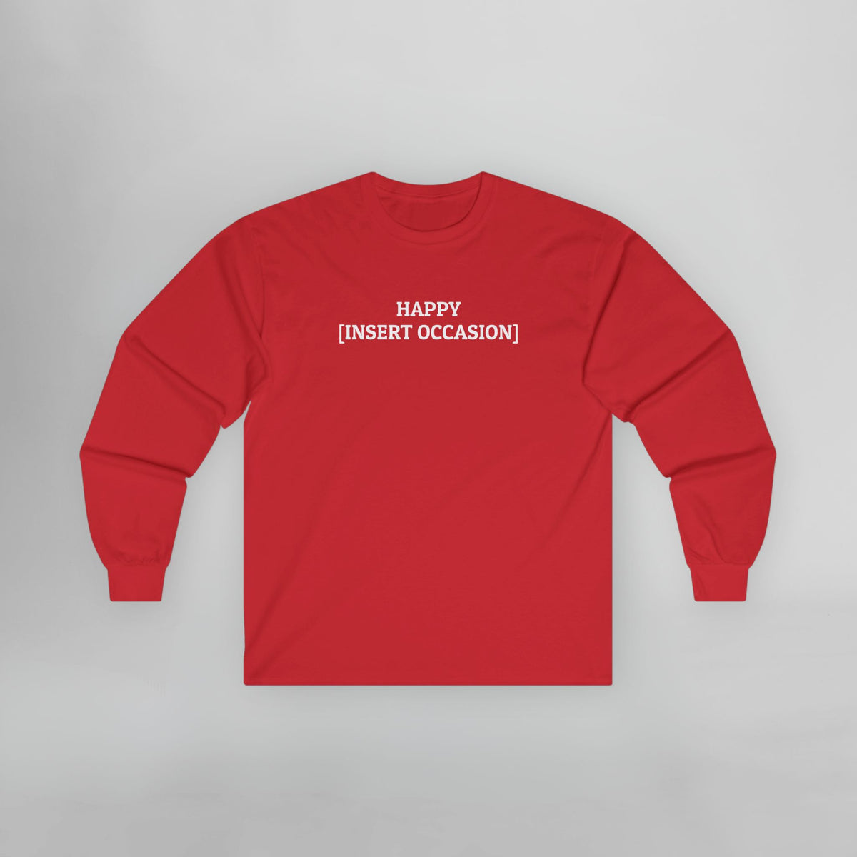 Happy [Insert Occasion] Long Sleeve Tee