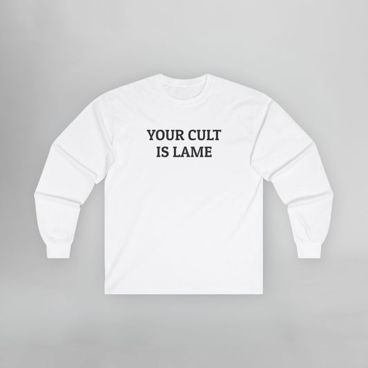 Your Cult Is Lame Long Sleeve Tee