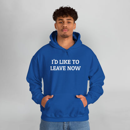 I'd Like to Leave Now Hoodie