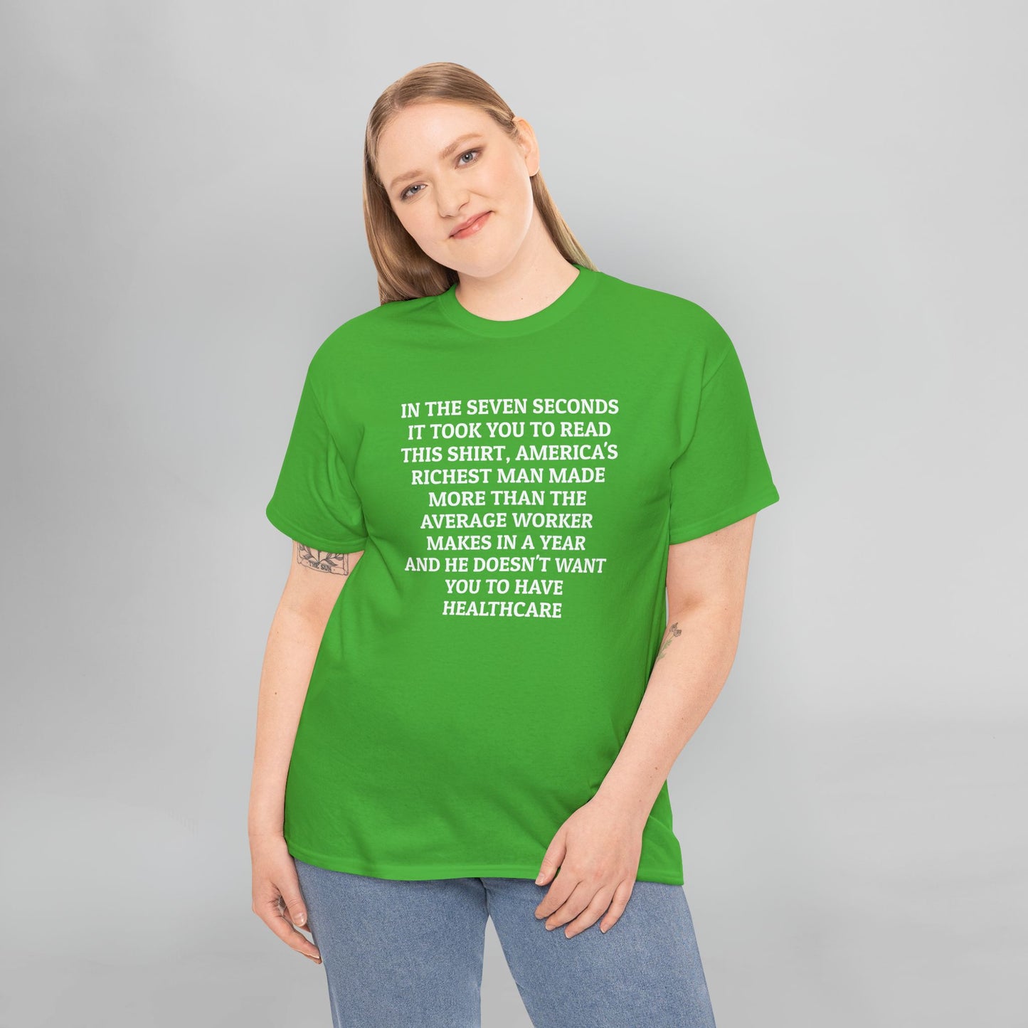 In the Seven Seconds It Took You To Read This Shirt, America's Richest Man Made More than the Average Worker Makes In A Year And He Doesn't Want You to Have Healthcare Tee