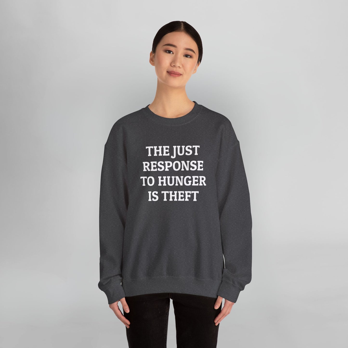 The Just Response to Hunger Is Theft Sweatshirt