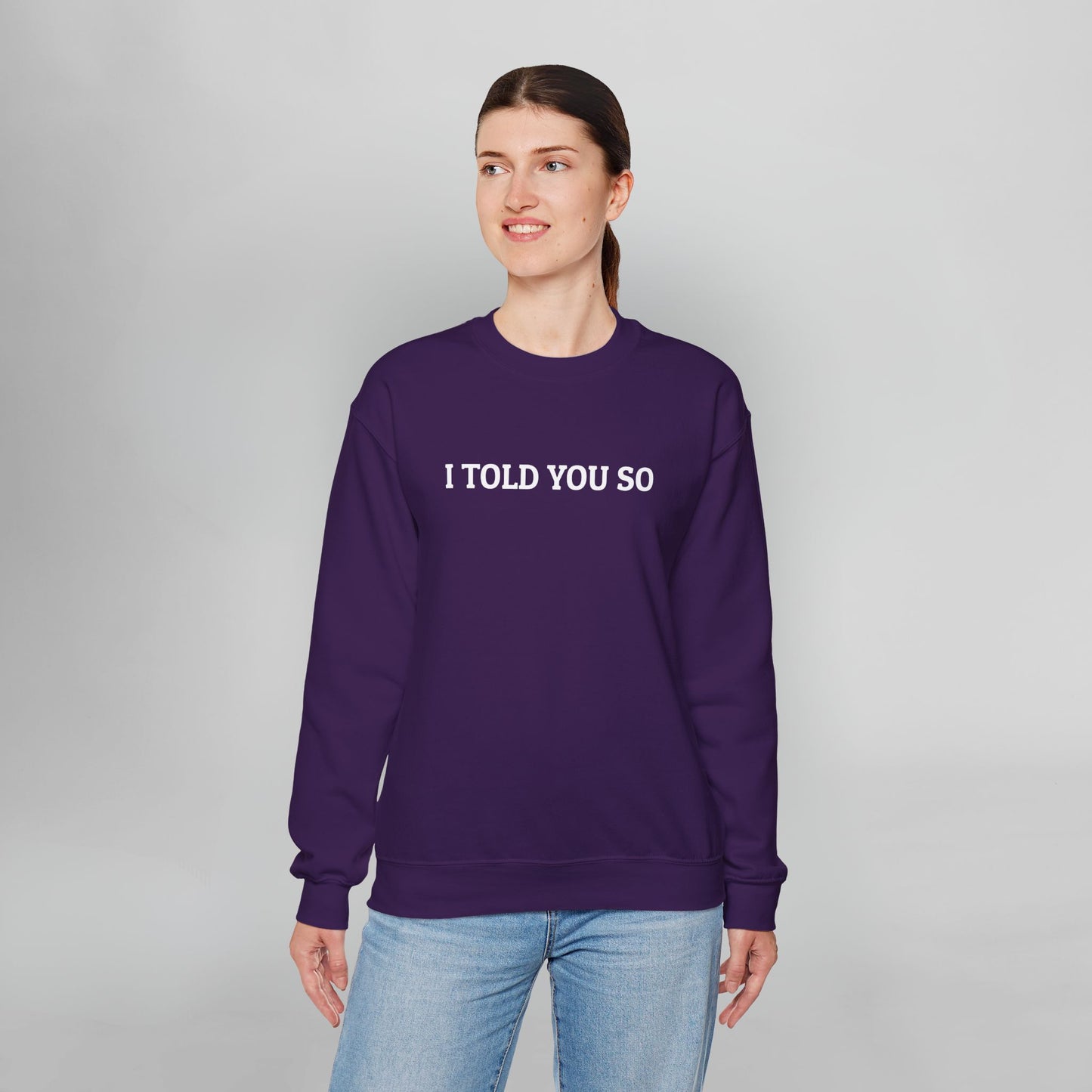I Told You So Sweatshirt