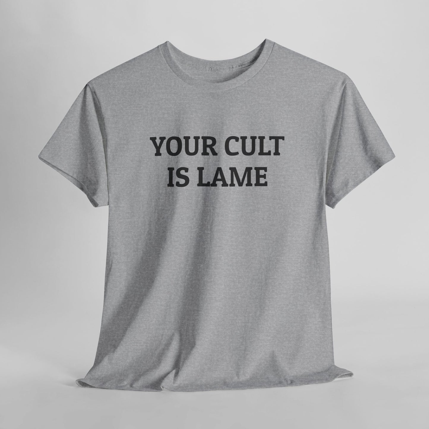 Your Cult Is Lame Tee
