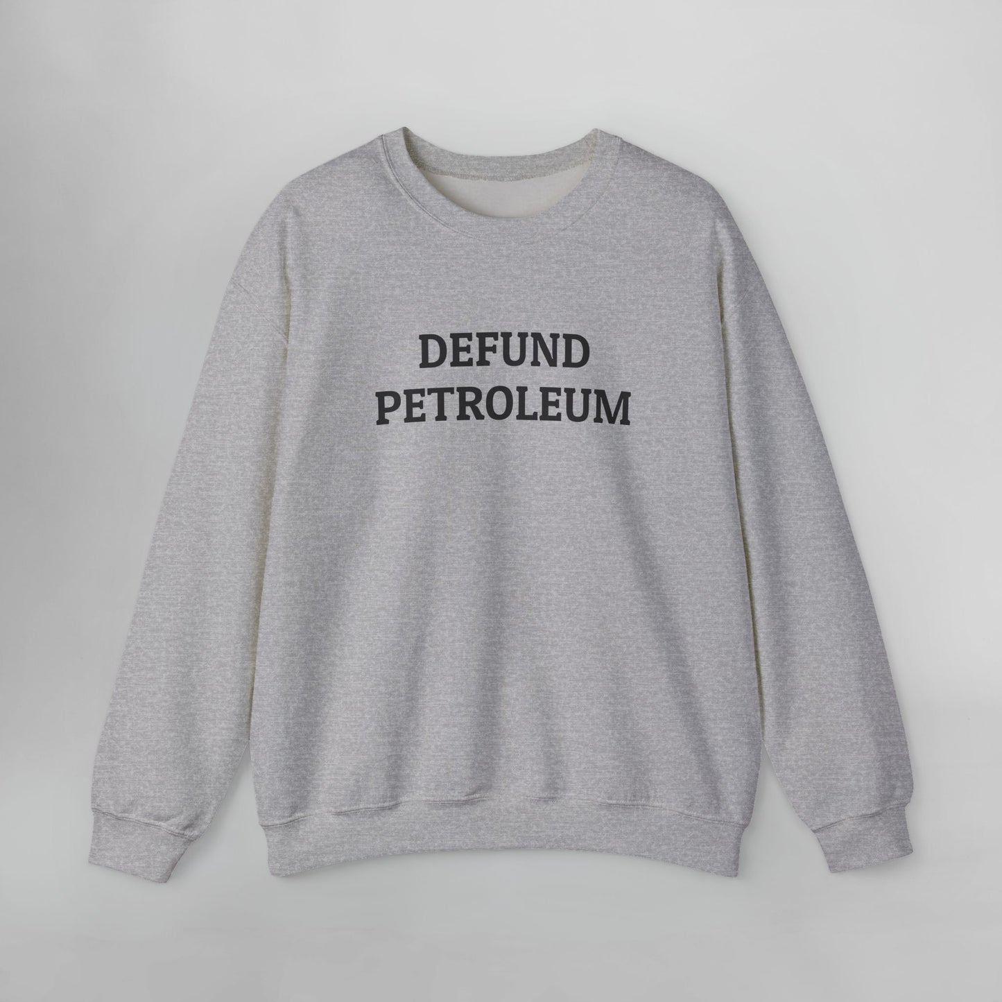 Defund Petroleum Sweatshirt