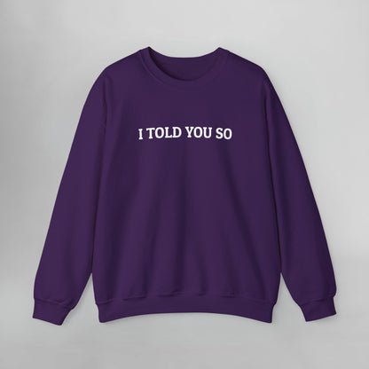 I Told You So Sweatshirt