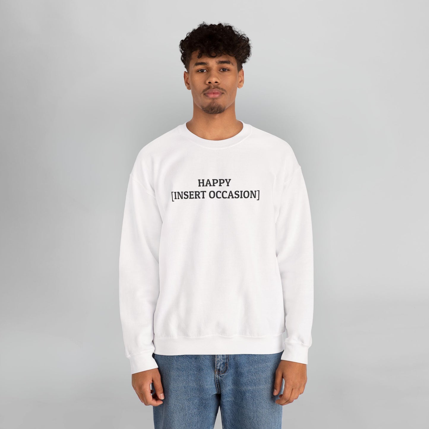 Happy [Insert Occasion] Sweatshirt