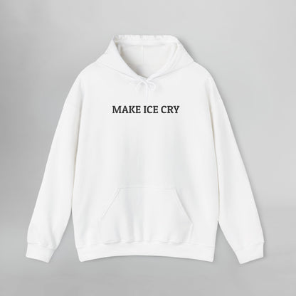 Make ICE Cry Hoodie