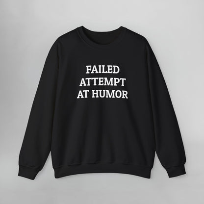 Failed Attempt at Humor Sweatshirt