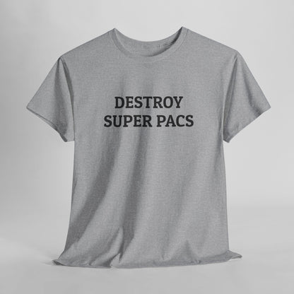Destroy Super PACs Tee