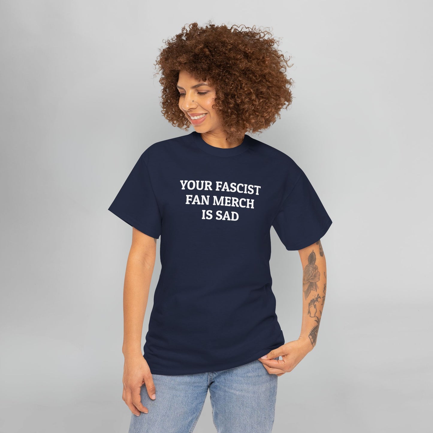 Your Fascist Fan Merch Is Sad Tee