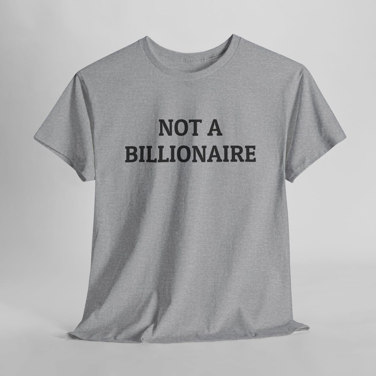 Not a Billionaire Tee