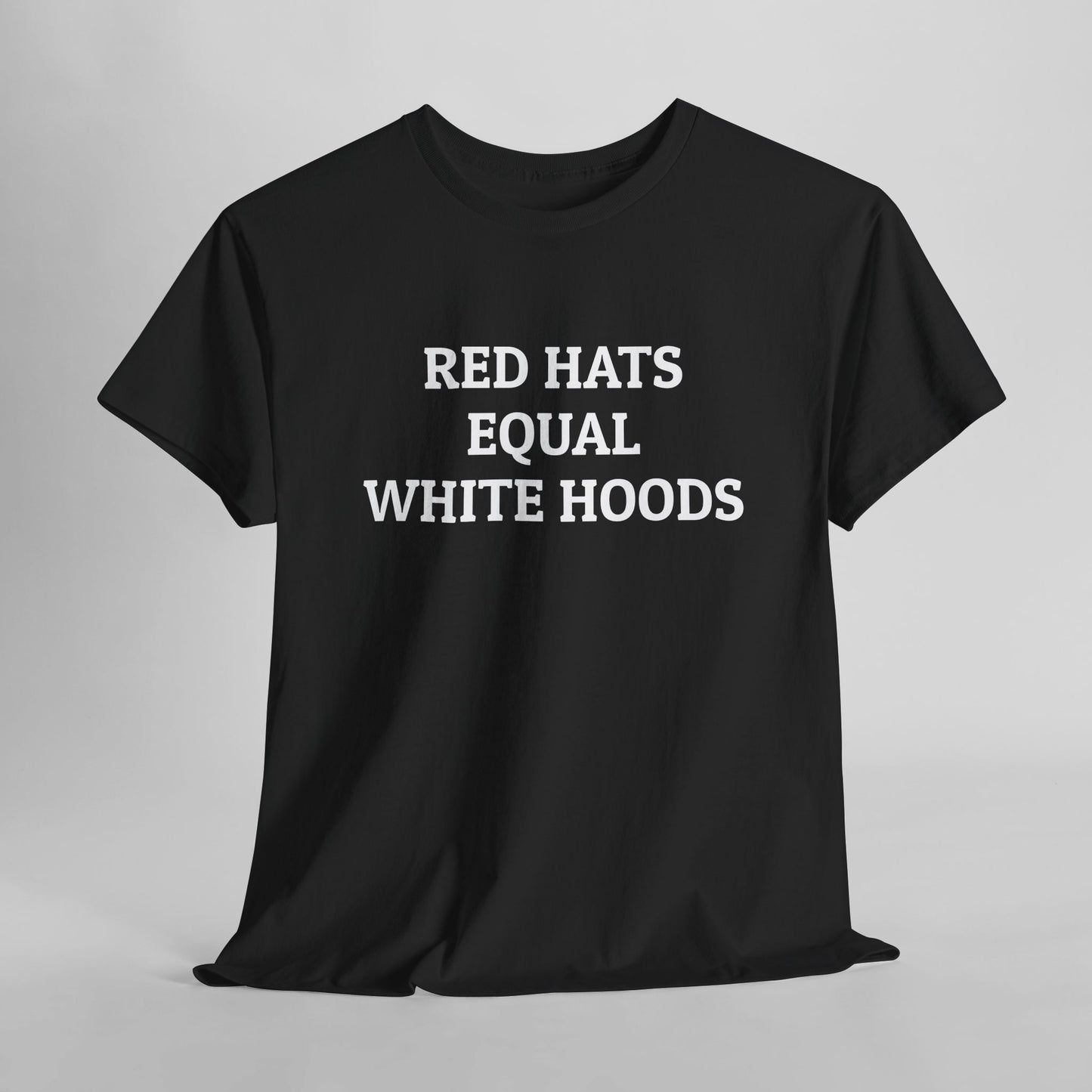 Red Hats Equal White Hoods Tee