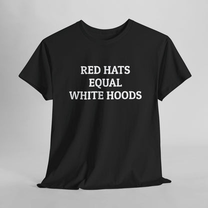 Red Hats Equal White Hoods Tee