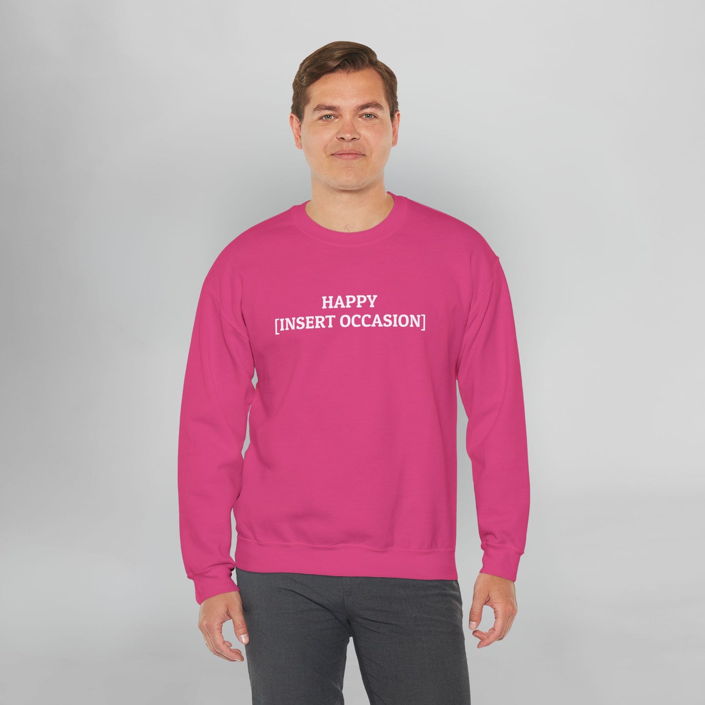 Happy [Insert Occasion] Sweatshirt