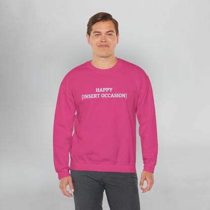 Happy [Insert Occasion] Sweatshirt