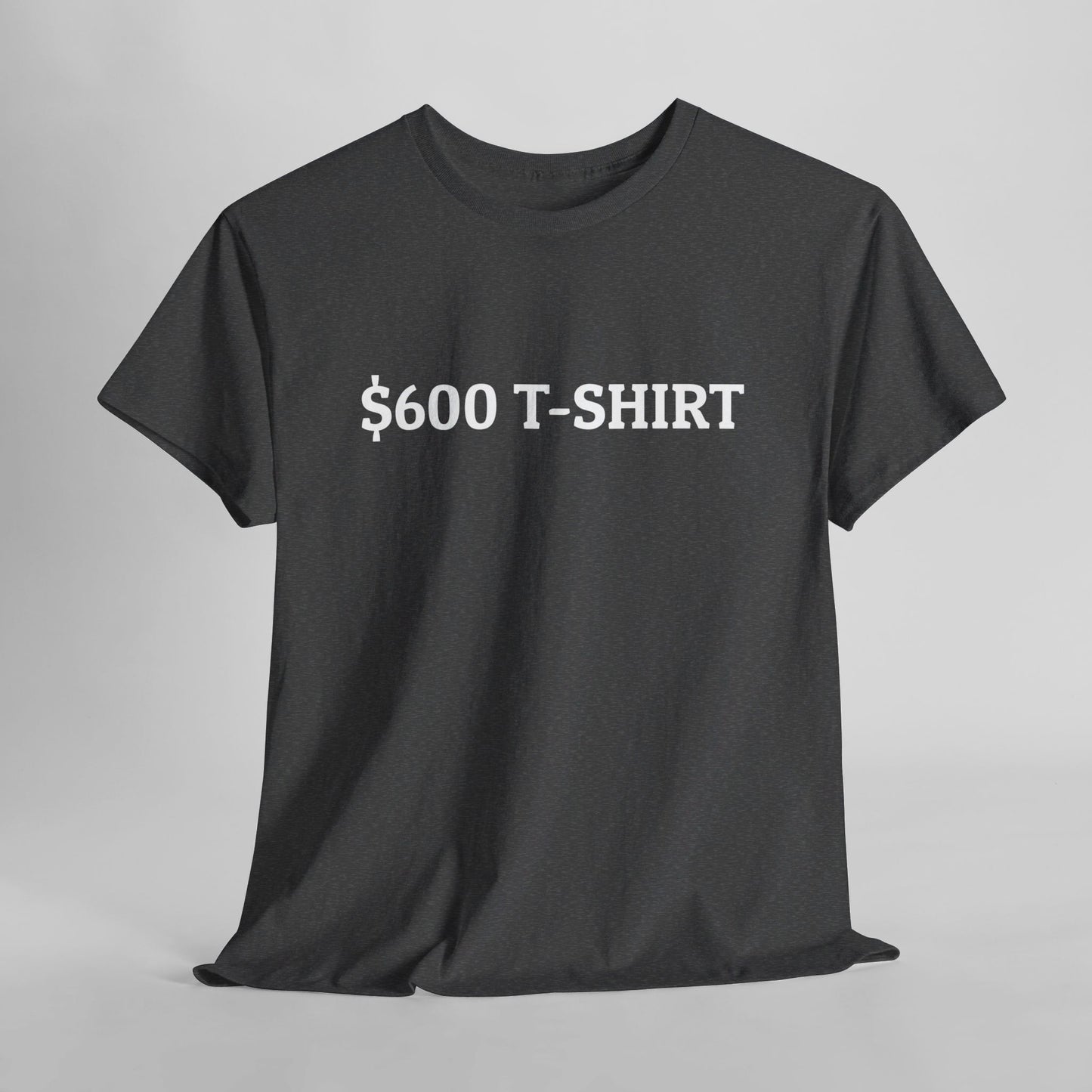 $600 T-Shirt Tee