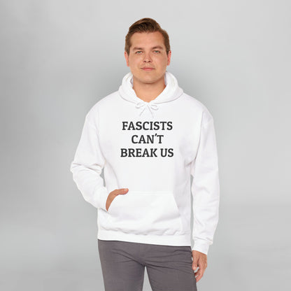 Fascists Can't Break Us Hoodie