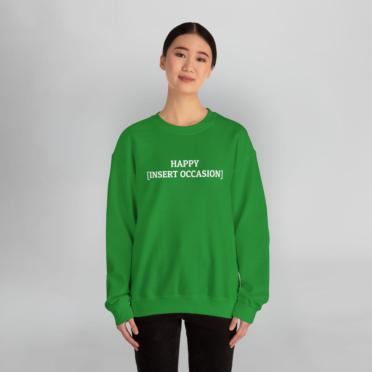 Happy [Insert Occasion] Sweatshirt