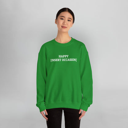 Happy [Insert Occasion] Sweatshirt