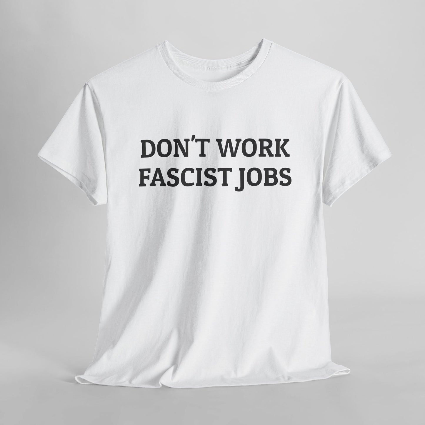 Don't Work Fascist Jobs Tee