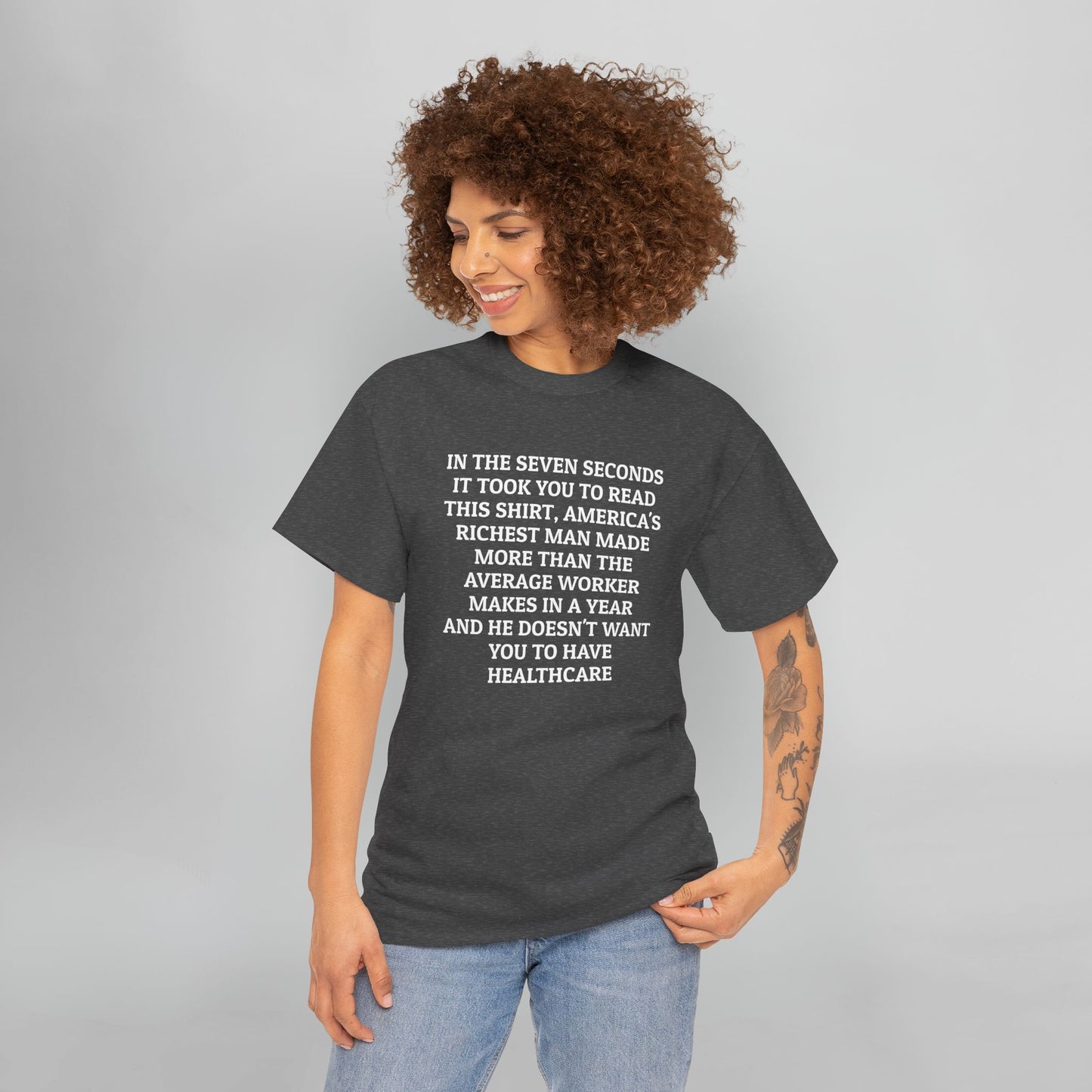 In the Seven Seconds It Took You To Read This Shirt, America's Richest Man Made More than the Average Worker Makes In A Year And He Doesn't Want You to Have Healthcare Tee