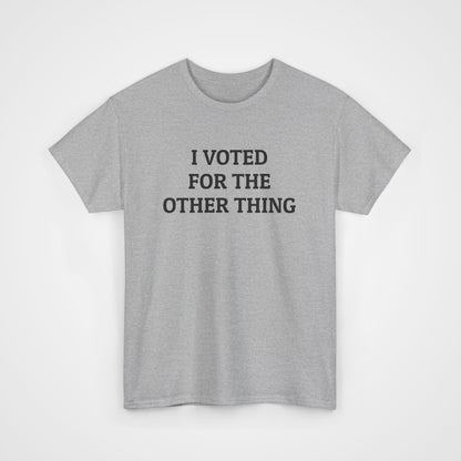 I Voted for the Other Thing Tee