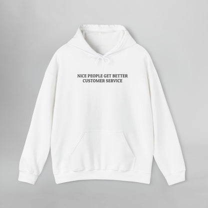 Nice People Get Better Customer Service Hoodie