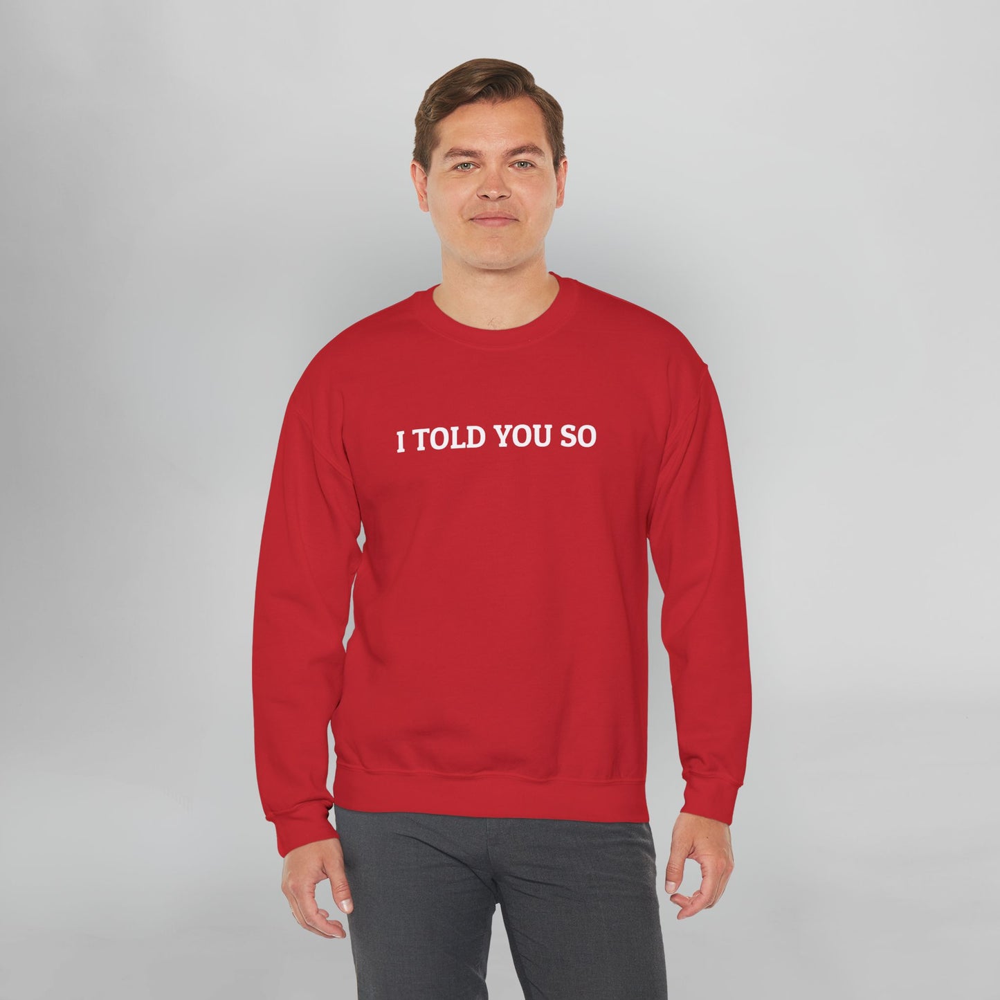 I Told You So Sweatshirt