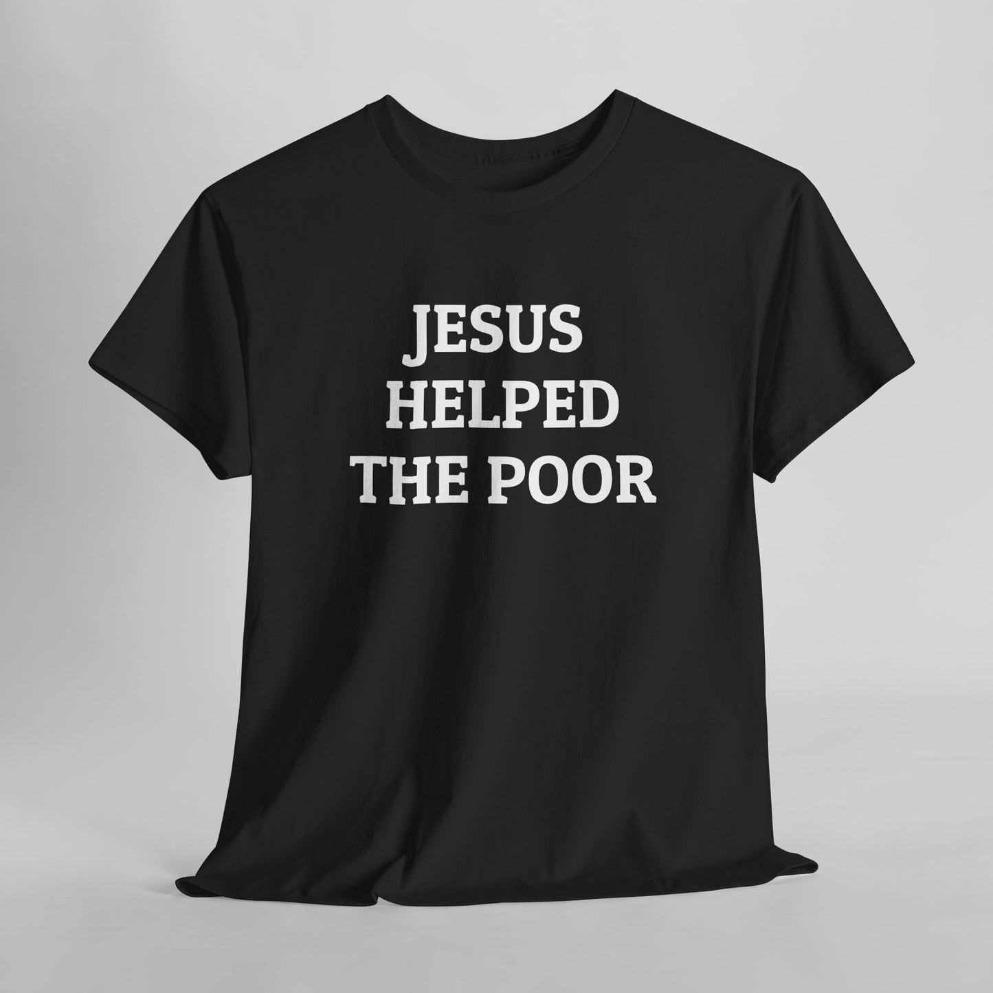 Jesus Helped the Poor Tee