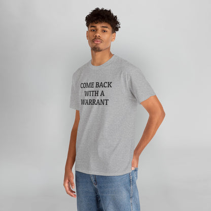 Come Back With a Warrant Tee