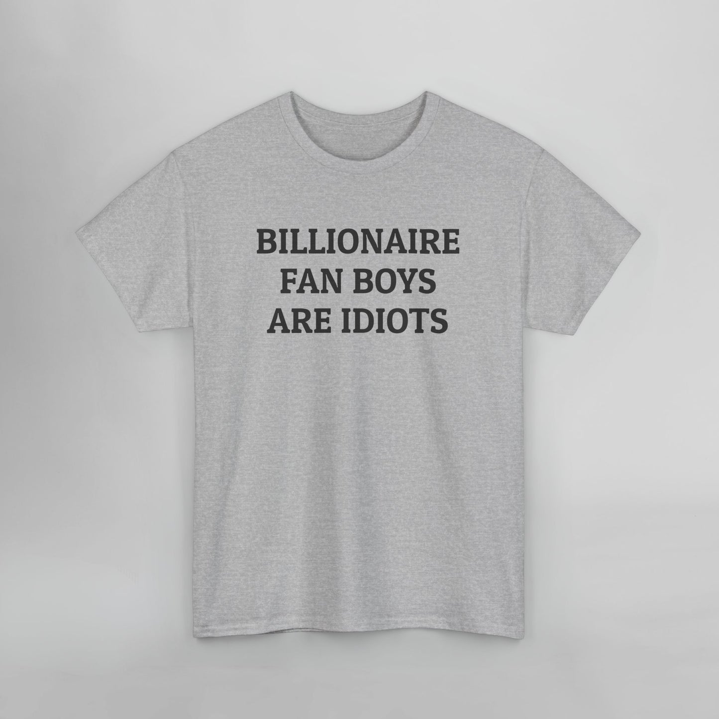 Billionaire Fan Boys Are Idiots Tee