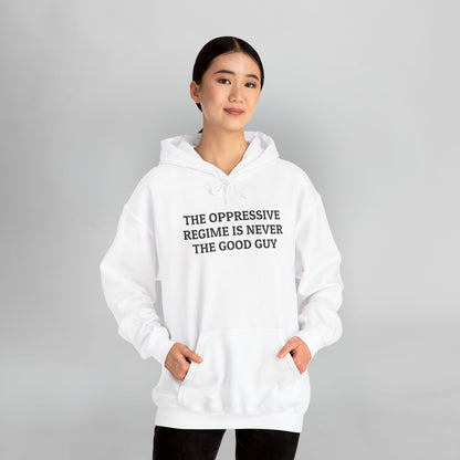 The Oppressive Regime Is Never the Good Guy Hoodie