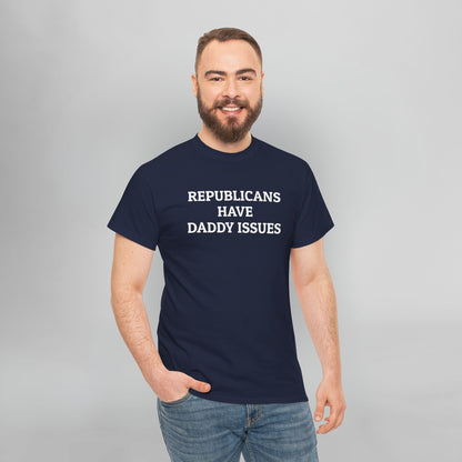 Republicans Have Daddy Issues Tee