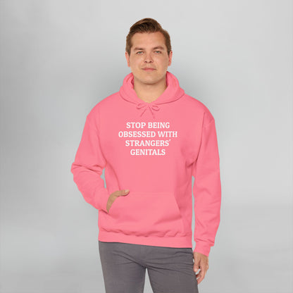 Stop Being Obsessed With Strangers' Genitals Hoodie