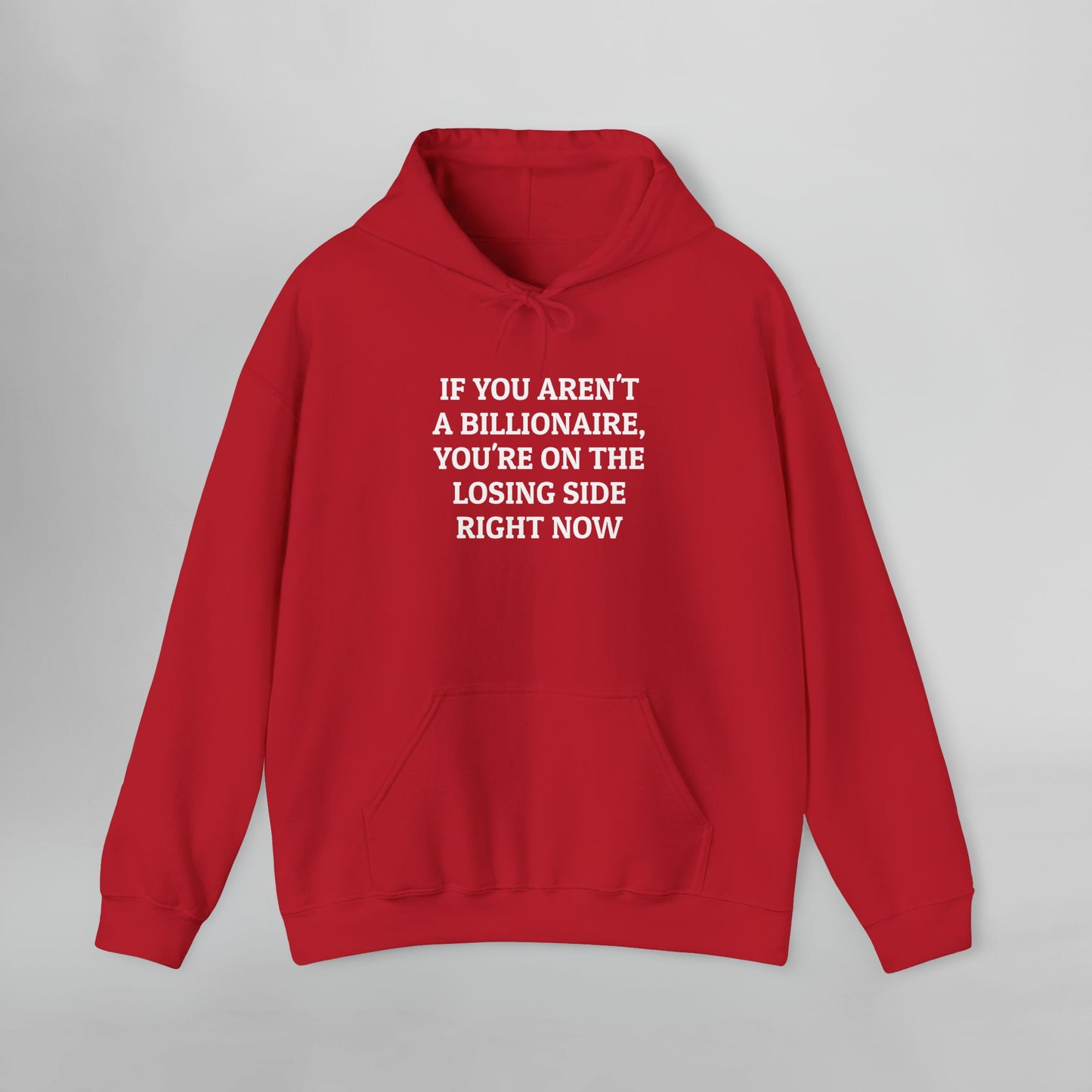 If You Aren't a Billionaire, You're On the Losing Side Right Now Hoodie