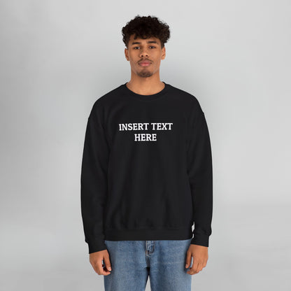 Insert Text Here Sweatshirt