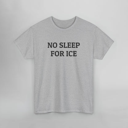 No Sleep for ICE Tee