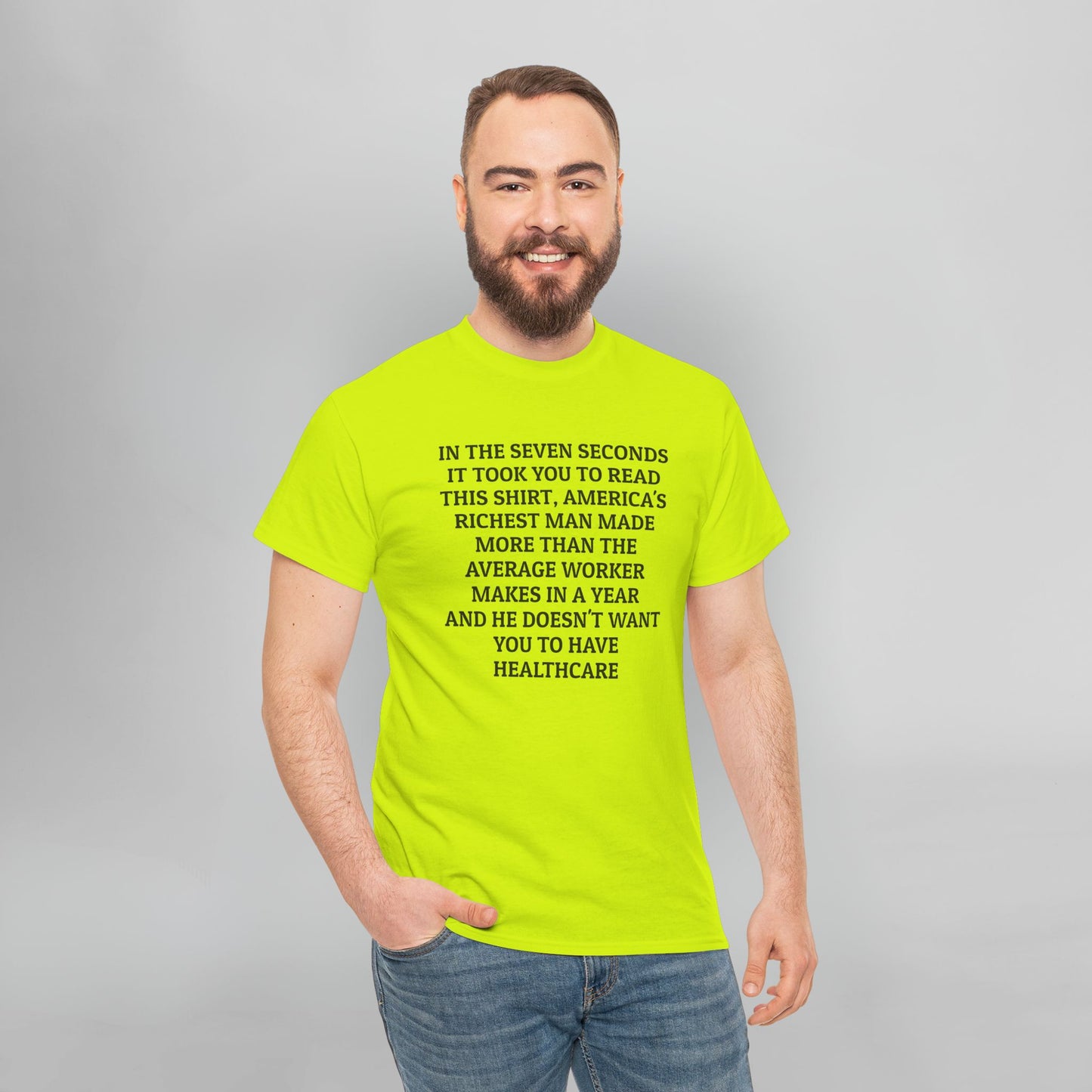 In the Seven Seconds It Took You To Read This Shirt, America's Richest Man Made More than the Average Worker Makes In A Year And He Doesn't Want You to Have Healthcare Tee