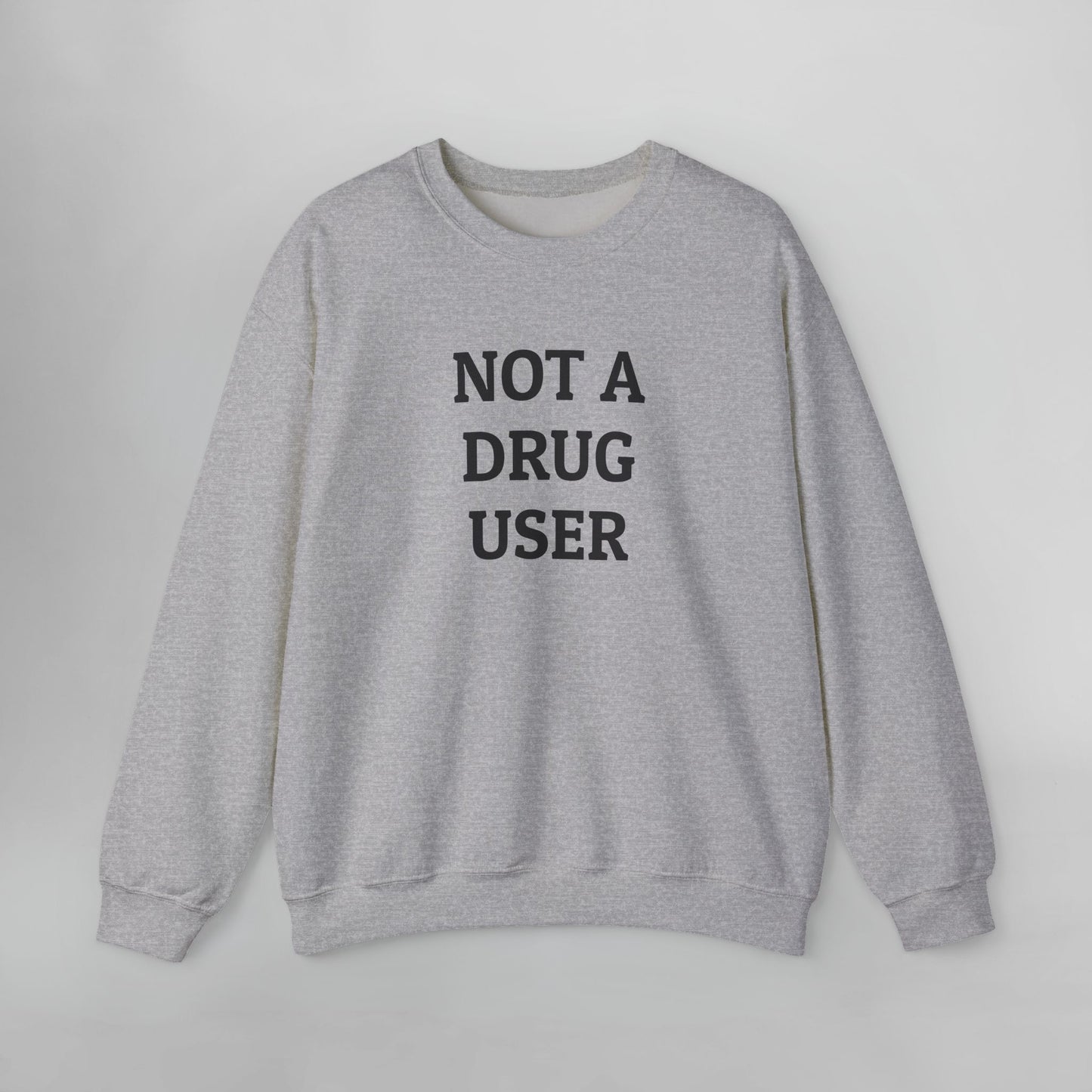 Not A Drug User Sweatshirt